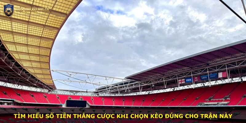 Tìm hiểu số tiền thắng cược khi chọn kèo đúng cho trận này