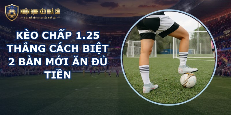 Kèo Chấp 1.25