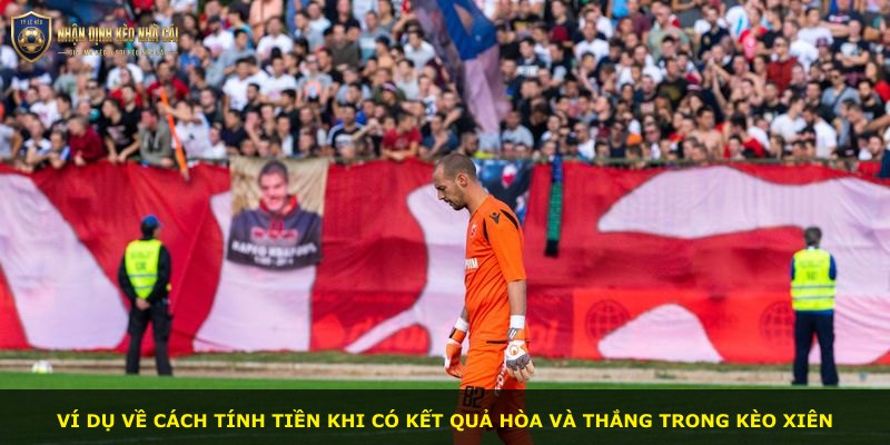 Ví dụ về cách tính tiền khi có kết quả hòa và thắng trong kèo xiên