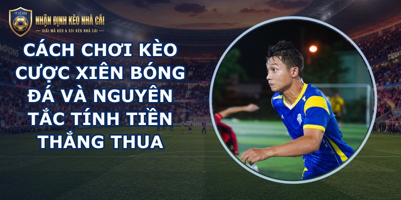 Kèo Cược Xiên Bóng Đá
