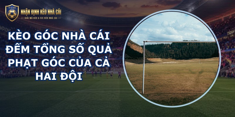 Kèo Góc Nhà Cái