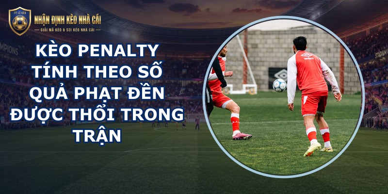 Kèo Penalty