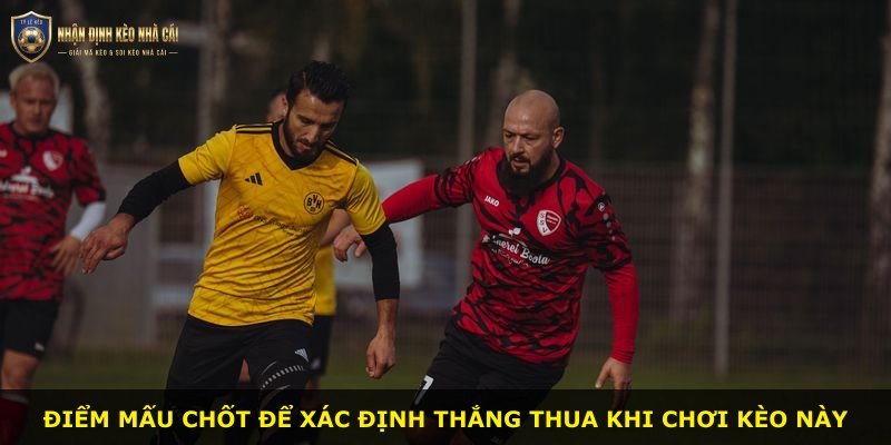 Điểm mấu chốt để xác định thắng thua khi chơi kèo này