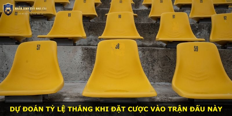 Dự đoán tỷ lệ thắng khi đặt cược vào trận đấu này