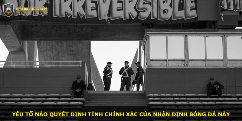 Yếu tố nào quyết định tính chính xác của nhận định bóng đá này