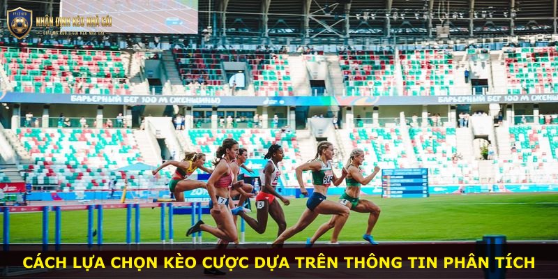 Cách lựa chọn kèo cược dựa trên thông tin phân tích