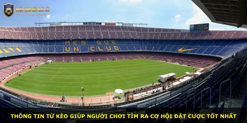 Thông tin từ kèo giúp người chơi tìm ra cơ hội đặt cược tốt nhất