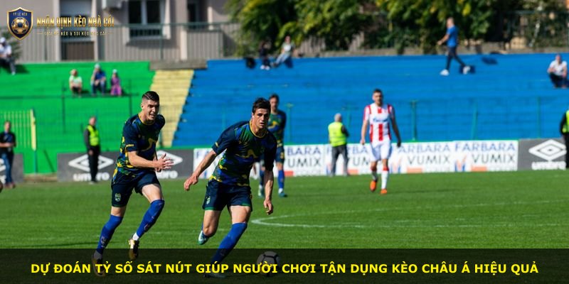 Dự đoán tỷ số sát nút giúp người chơi tận dụng kèo châu Á hiệu quả