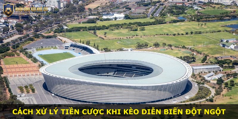Cách xử lý tiền cược khi kèo diễn biến đột ngột