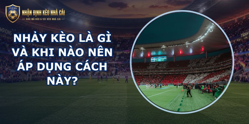 Nhảy Kèo Là Gì