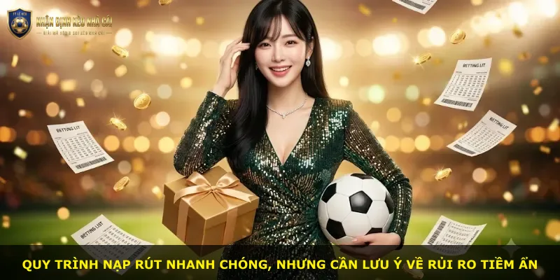 Quy trình nạp rút nhanh chóng, nhưng cần lưu ý về rủi ro tiềm ẩn