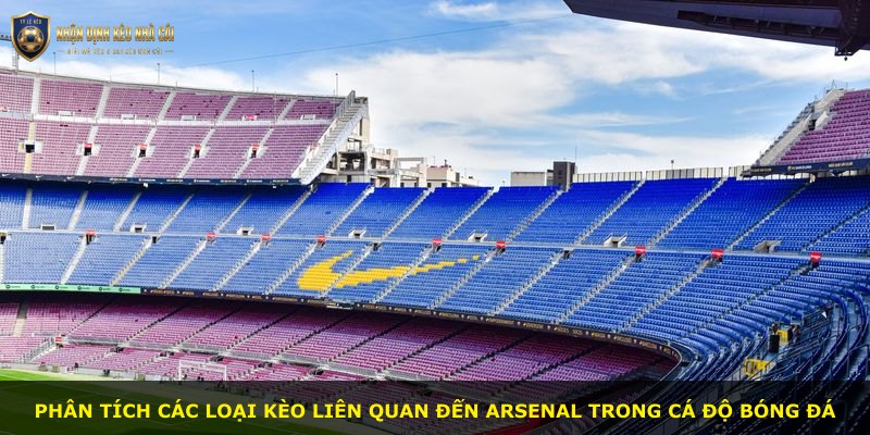 Phân tích các loại kèo liên quan đến Arsenal trong cá độ bóng đá