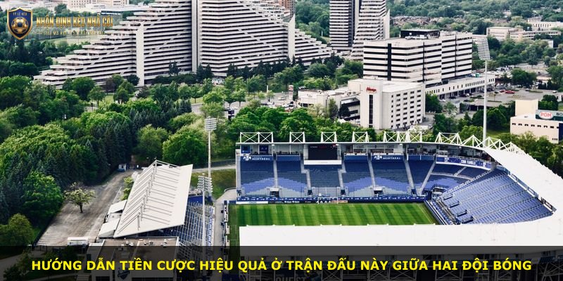 Hướng dẫn tiền cược hiệu quả ở trận đấu này giữa hai đội bóng