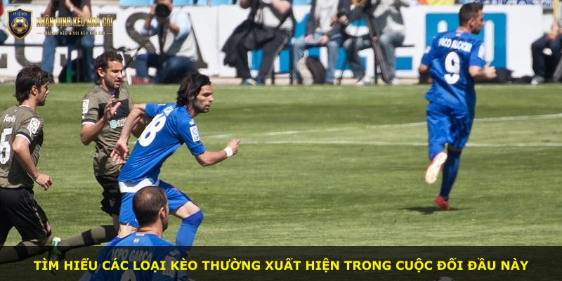 Tìm hiểu các loại kèo thường xuất hiện trong cuộc đối đầu này