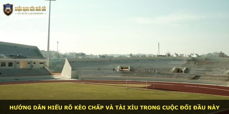 Hướng dẫn hiểu rõ kèo chấp và tài xỉu trong cuộc đối đầu này