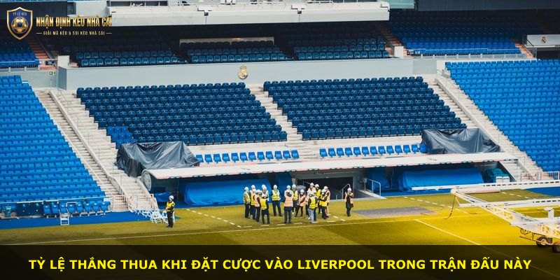 Tỷ lệ thắng thua khi đặt cược vào Liverpool trong trận đấu này