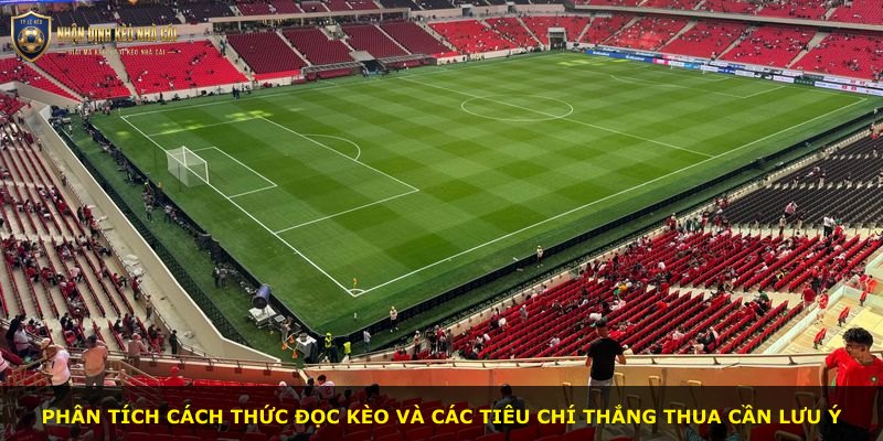 Phân tích cách thức đọc kèo và các tiêu chí thắng thua cần lưu ý