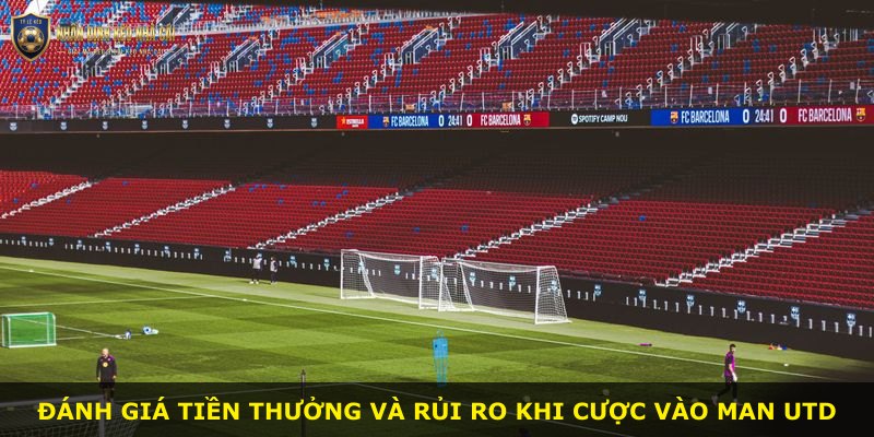 Đánh giá tiền thưởng và rủi ro khi cược vào Man Utd