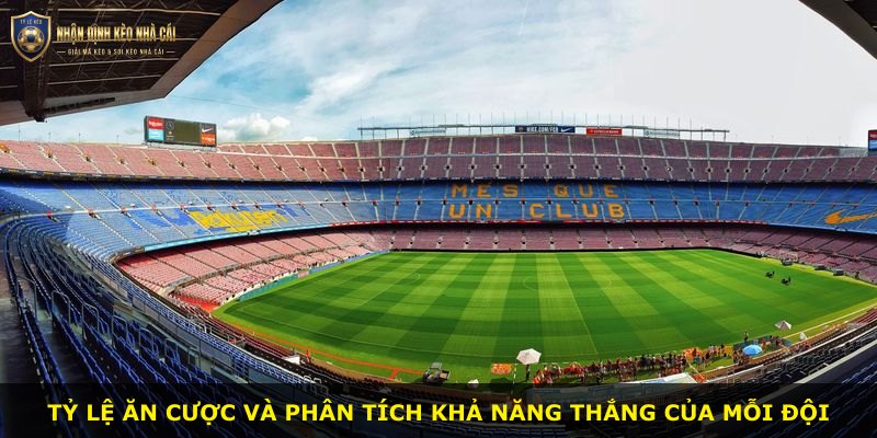 Tỷ lệ ăn cược và phân tích khả năng thắng của mỗi đội