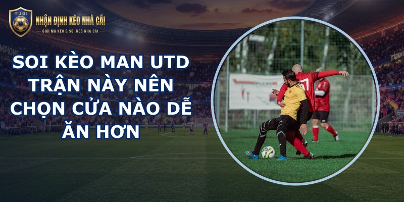 soi kèo Man Utd