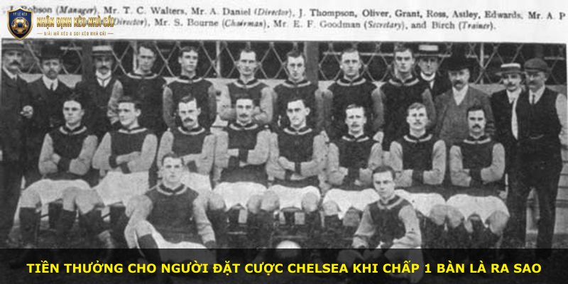 Tiền thưởng cho người đặt cược Chelsea khi chấp 1 bàn là ra sao