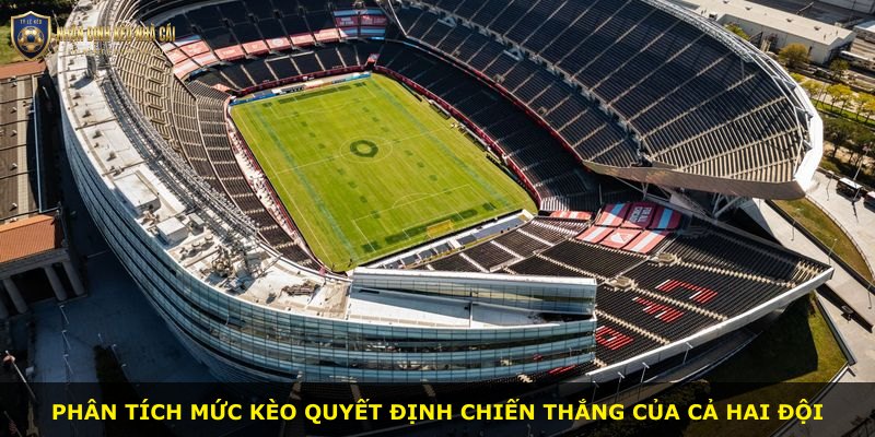 Phân tích mức kèo quyết định chiến thắng của cả hai đội
