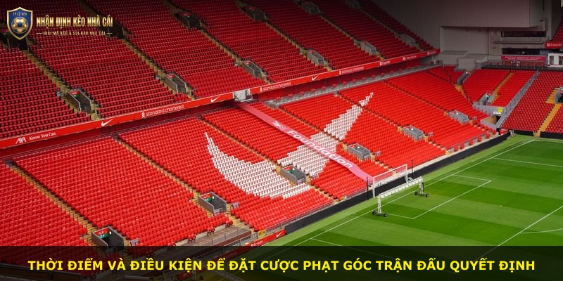 Thời điểm và điều kiện để đặt cược phạt góc trận đấu quyết định