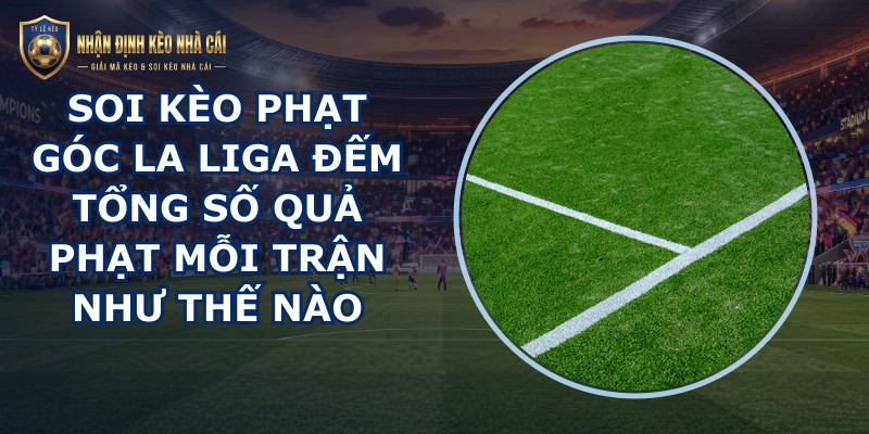soi kèo phạt góc La Liga