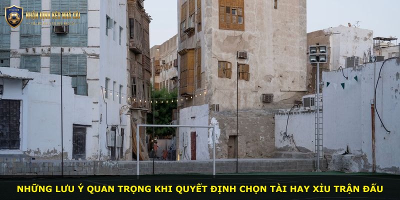 Những lưu ý quan trọng khi quyết định chọn tài hay xỉu trận đấu