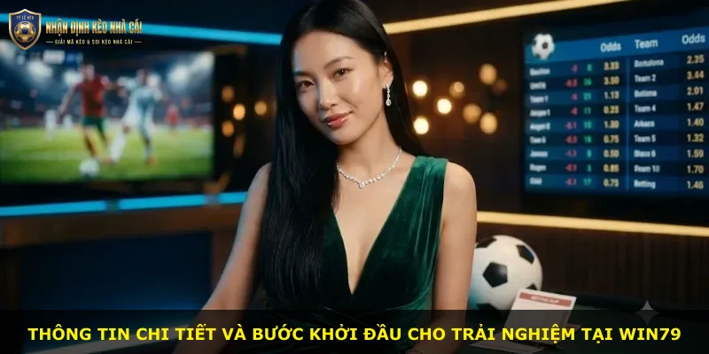 Thông tin chi tiết và bước khởi đầu cho trải nghiệm tại Win79