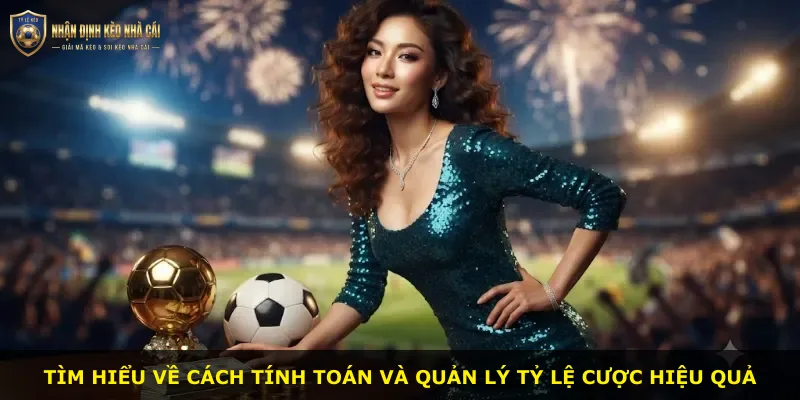 Tìm hiểu về cách tính toán và quản lý tỷ lệ cược hiệu quả