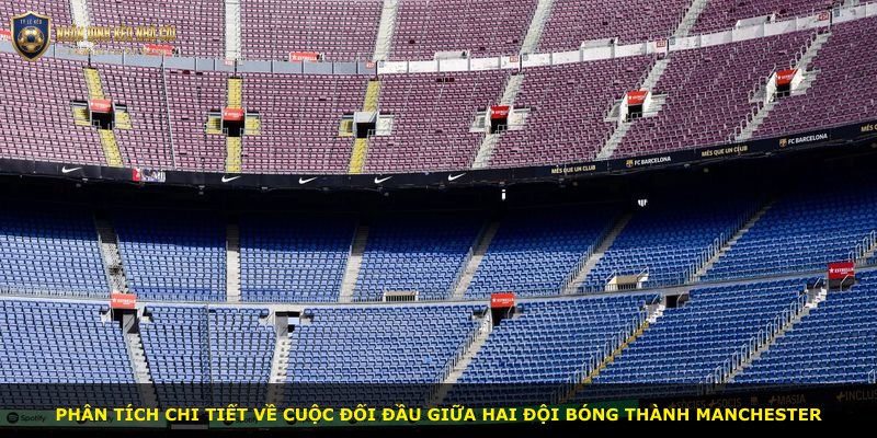 Phân tích chi tiết về cuộc đối đầu giữa hai đội bóng thành Manchester