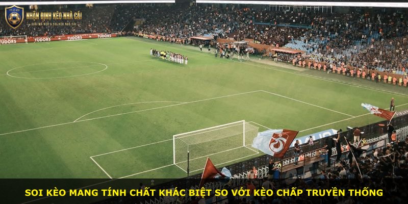 Soi kèo mang tính chất khác biệt so với kèo chấp truyền thống