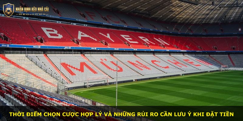 Thời điểm chọn cược hợp lý và những rủi ro cần lưu ý khi đặt tiền